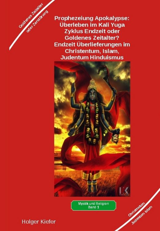 Produktbild: Prophezeiung Apokalypse: &Uuml;berleben im Kali Yuga-Zyklus Endzeit oder Goldenes Zeitalter? Was sagen die Schriften der Veden, die Rishis, Jesus, Paulus, Sadhguru ...