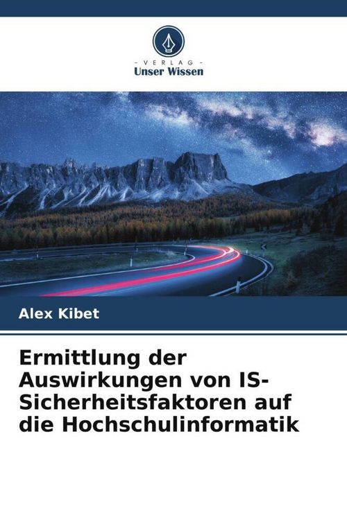 Produktbild: Ermittlung der Auswirkungen von IS-Sicherheitsfaktoren auf die Hochschulinformatik