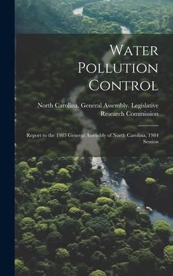 Produktbild: Water Pollution Control: Report to the 1983 General Assembly of North Carolina, 1984 Session