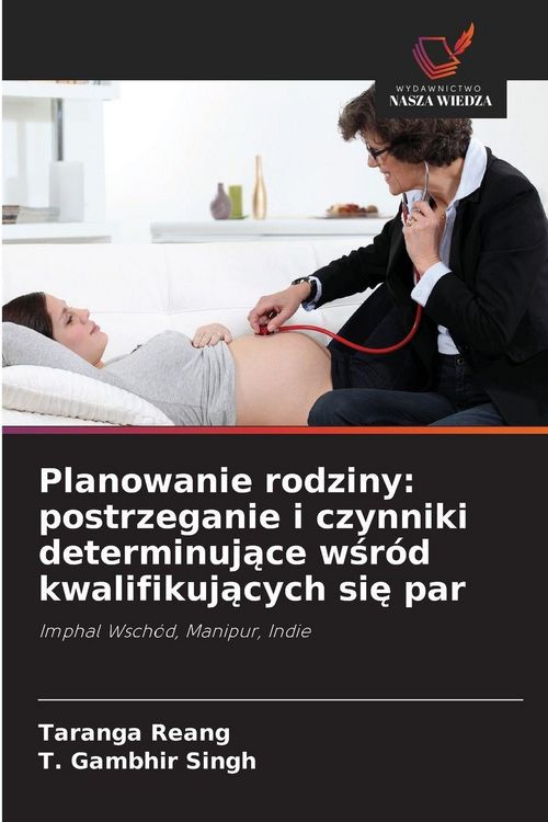 Produktbild: Planowanie rodziny: postrzeganie i czynniki determinuj&iquest;ce w&iquest;r&oacute;d kwalifikuj&iquest;cych si&iquest; par