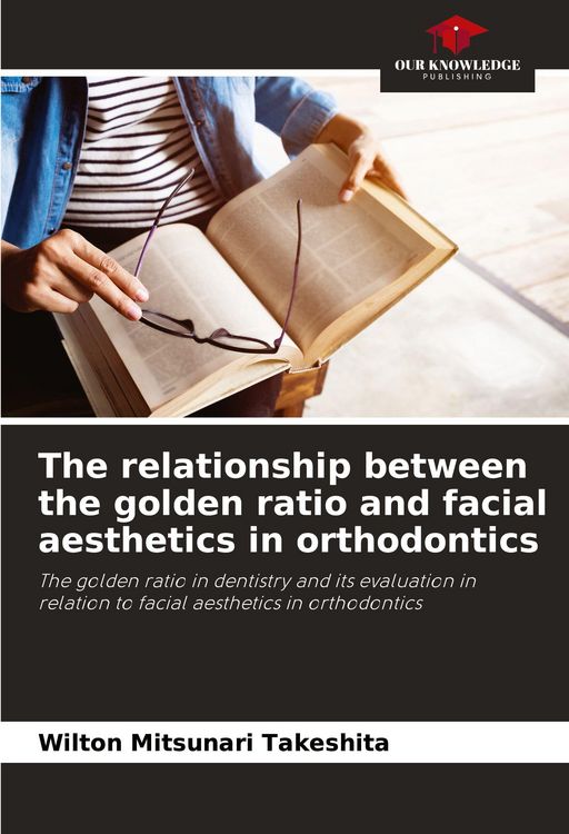 Produktbild: The relationship between the golden ratio and facial aesthetics in orthodontics