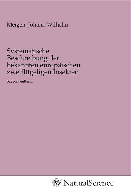 Produktbild: Systematische Beschreibung der bekannten europ&auml;ischen zweifl&uuml;geligen Insekten