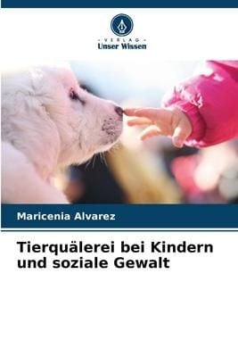 Produktbild: Tierqu&auml;lerei bei Kindern und soziale Gewalt