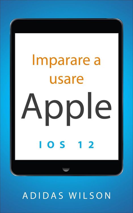 Produktbild: Imparare a usare Apple iOS 12