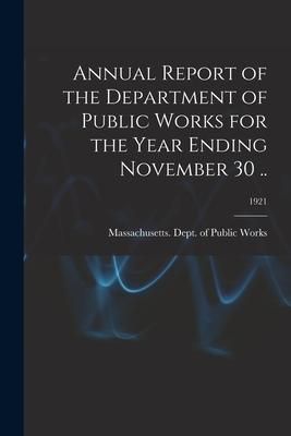 Produktbild: Annual Report of the Department of Public Works for the Year Ending November 30 ..; 1921