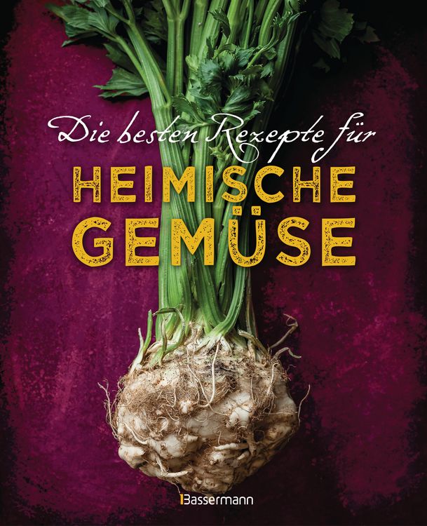 Produktbild: Die besten Rezepte f&uuml;r heimische Gem&uuml;se
