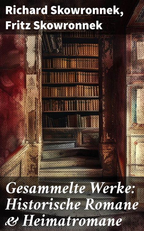 Produktbild: Gesammelte Werke: Historische Romane & Heimatromane