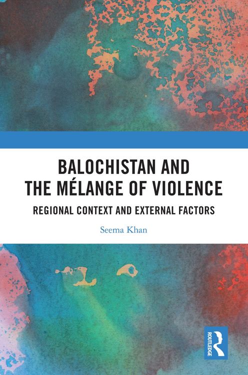 Produktbild: Balochistan and the M&eacute;lange of Violence