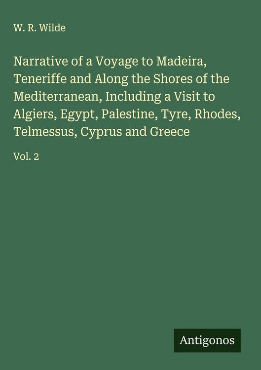 Produktbild: Narrative of a Voyage to Madeira, Teneriffe and Along the Shores of the Mediterranean, Including a Visit to Algiers, Egypt, Palestine, Tyre, Rhodes, T