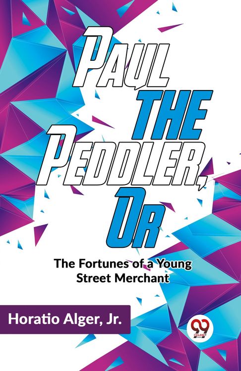 Produktbild: Paul The Peddler ,Or The Fortunes Of A Young Street Merchant