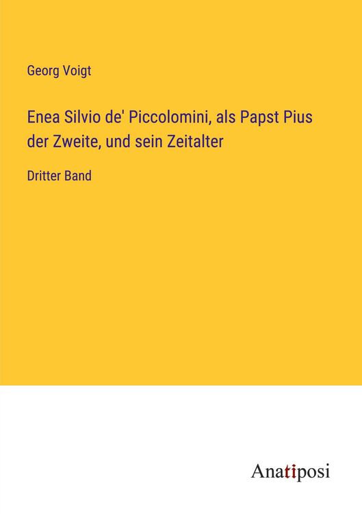 Produktbild: Enea Silvio de' Piccolomini, als Papst Pius der Zweite, und sein Zeitalter