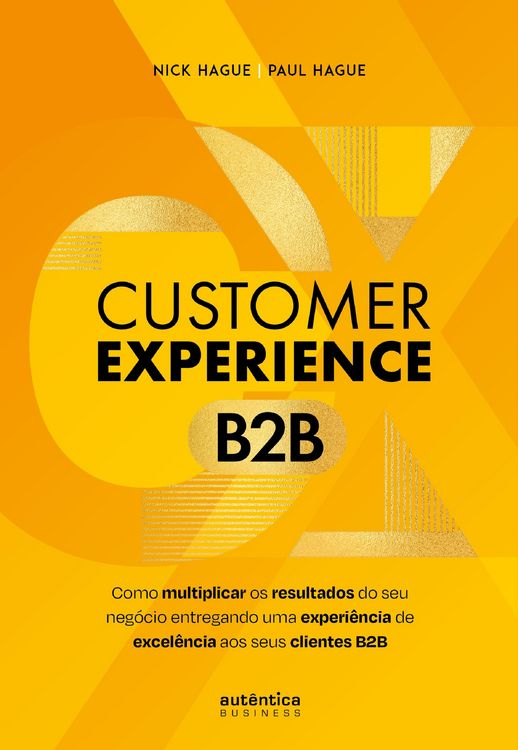 Produktbild: Customer Experience B2B: Como multiplicar o resultado do seu neg&oacute;cio entregando uma experi&ecirc;ncia de excel&ecirc;ncia aos seus clientes B2B
