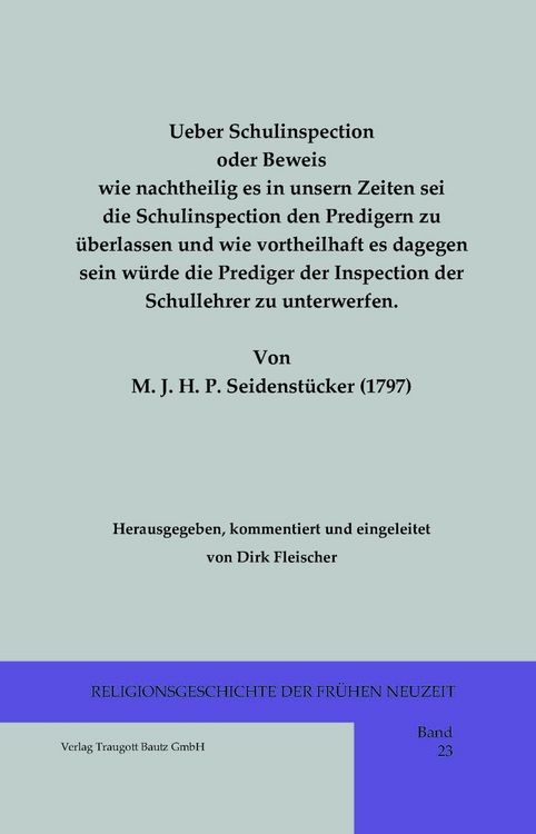 Produktbild: Ueber Schulinspection oder Beweis wie nachtheilig es in unsern Zeiten sei die Schulinspection den Predigern zu &uuml;berlassen und wie vortheilhaft es dage