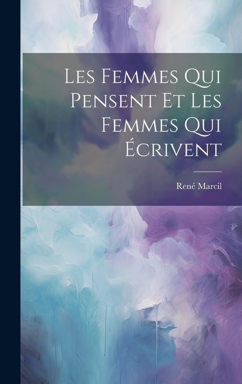 Produktbild: Les Femmes Qui Pensent et les Femmes Qui &Eacute;crivent