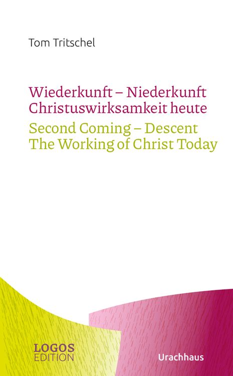 Bild vom Artikel Tritschel,Wiederkunft - Niederkunft Christuswirksamkeit heute / Second Coming – Descent The Working of Christ Today vom Autor Tom Tritschel