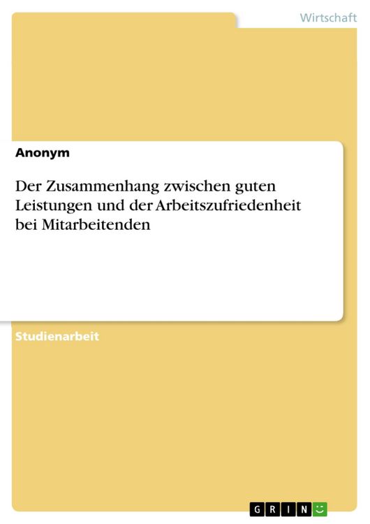 Produktbild: Der Zusammenhang zwischen guten Leistungen und der Arbeitszufriedenheit bei Mitarbeitenden