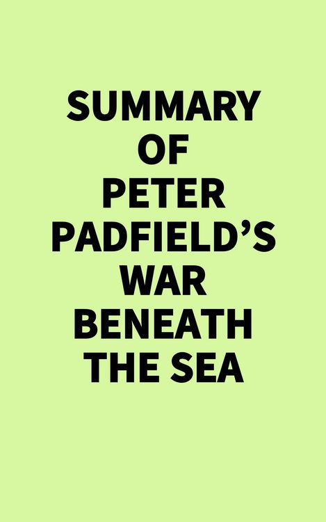 Produktbild: Summary of Peter Padfield's War Beneath the Sea