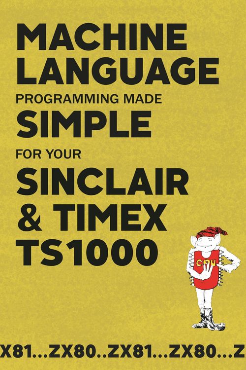 Produktbild: Machine Language Programming Made Simple for your Sinclair & Timex TS1000