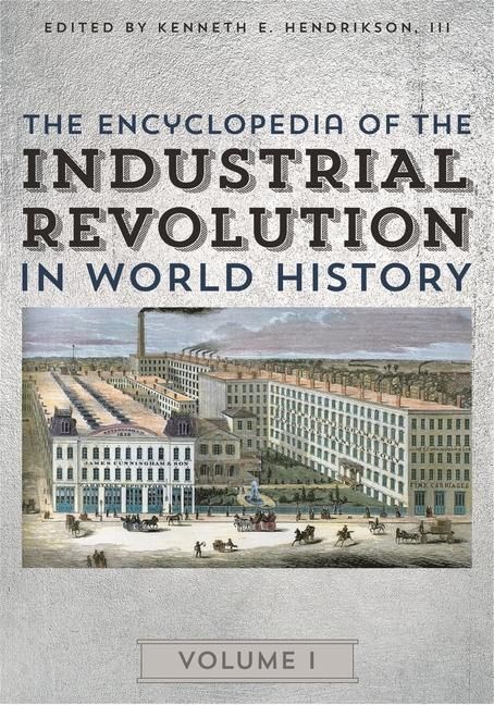 Produktbild: The Encyclopedia of the Industrial Revolution in World Histo