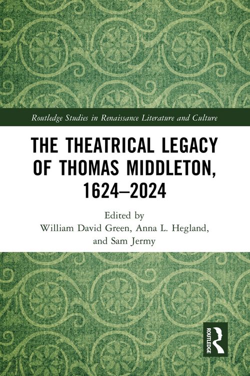 Produktbild: The Theatrical Legacy of Thomas Middleton, 1624-2024