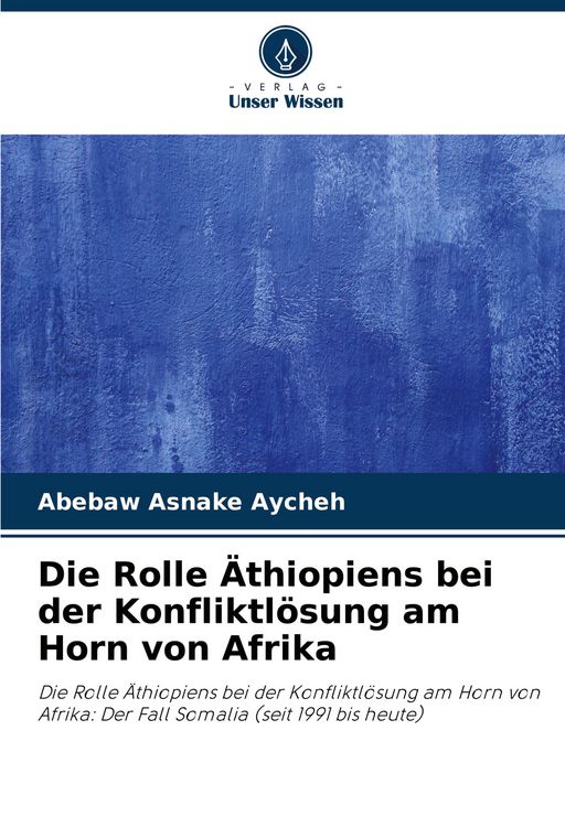 Produktbild: Die Rolle &Auml;thiopiens bei der Konfliktl&ouml;sung am Horn von Afrika