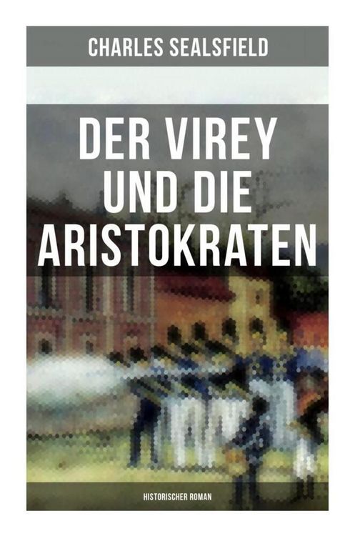 Produktbild: Der Virey und die Aristokraten (Historischer Roman)
