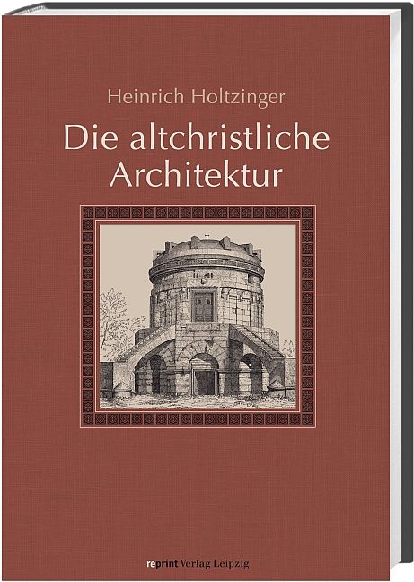 Produktbild: Die altchristliche Architektur in systematischer Darstellung