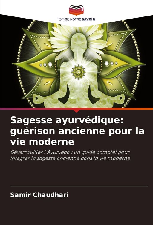 Produktbild: Sagesse ayurv&eacute;dique: gu&eacute;rison ancienne pour la vie moderne