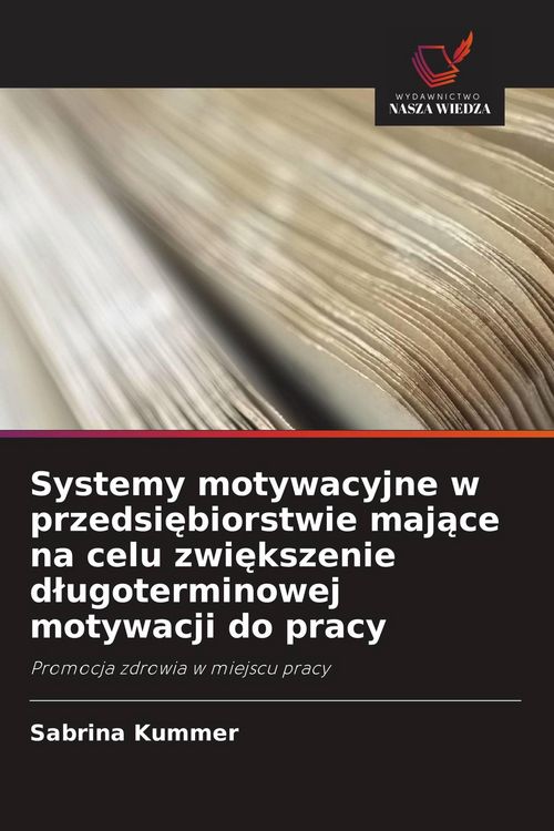 Produktbild: Systemy motywacyjne w przedsi&iquest;biorstwie maj&iquest;ce na celu zwi&iquest;kszenie d&iquest;ugoterminowej motywacji do pracy