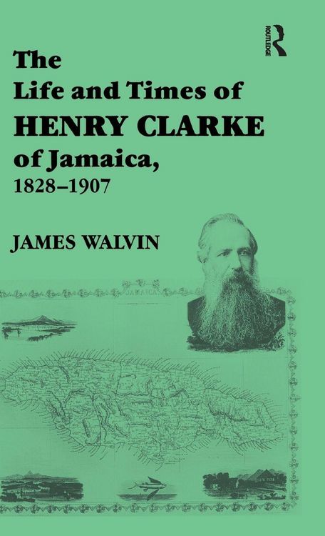 Produktbild: The Life and Times of Henry Clarke of Jamaica, 1828-1907