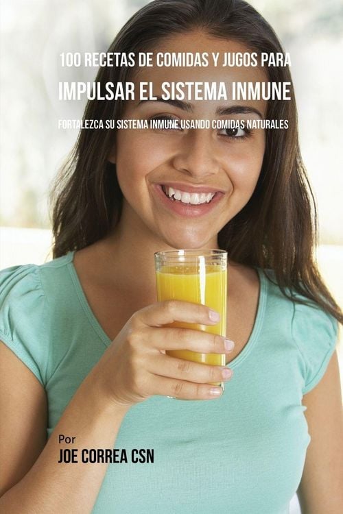 Produktbild: 100 Recetas de Comidas y Jugos Para Impulsar El Sistema Inmune