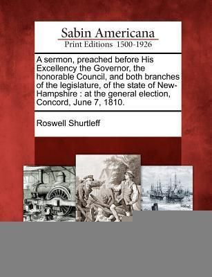 Produktbild: A Sermon, Preached Before His Excellency the Governor, the Honorable Council, and Both Branches of the Legislature, of the State of New-Hampshire: At