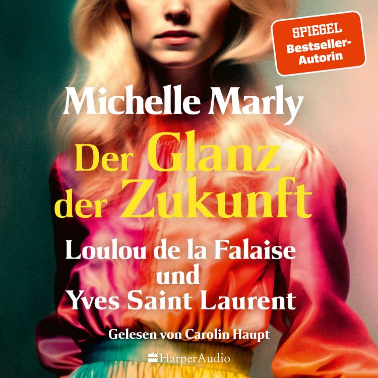 Produktbild: Der Glanz der Zukunft. Loulou de la Falaise und Yves Saint Laurent (ungek&uuml;rzt)