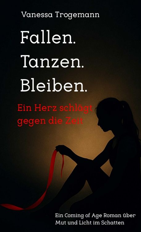 Produktbild: Fallen. Tanzen. Bleiben. Ein Herz schl&auml;gt gegen die Zeit