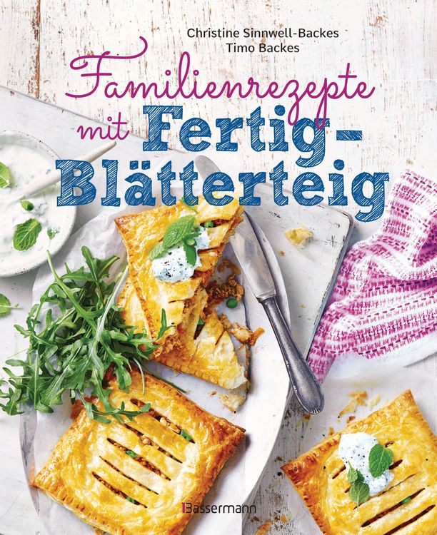 Produktbild: Familienrezepte mit Fertig-Bl&auml;tterteig: schnell, gesund und lecker. Das Kochbuch mit Rezepten f&uuml;r Gro&szlig;e und Kleine. Gut kochen f&uuml;r die ganze Familie