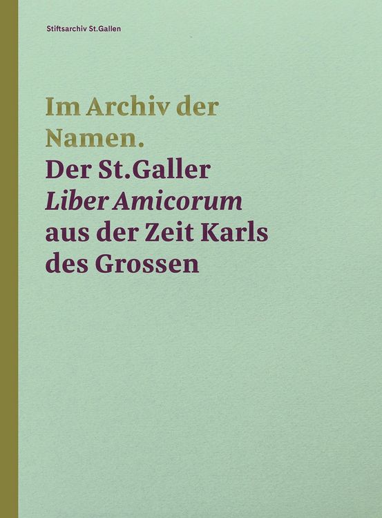 Produktbild: Im Archiv der Namen &ndash; Der St.Galler Liber Amicorum aus der Zeit Karls des Grossen