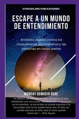 Produktbild: E scape A un mundo de entendimiento Ant&iacute;doto al odio contra los musulmanes, los cristianos