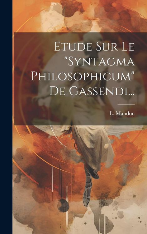 Produktbild: Etude Sur Le "syntagma Philosophicum" De Gassendi...
