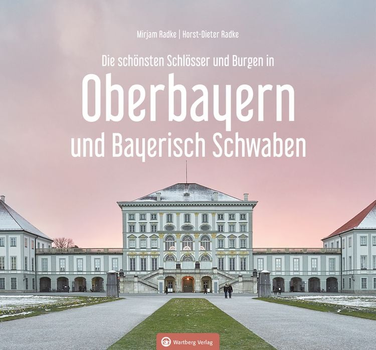 Produktbild: Oberbayern und Bayerisch Schwaben - Die sch&ouml;nsten Schl&ouml;sser und Burgen