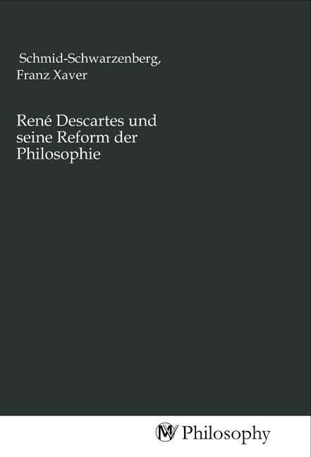 Produktbild: Ren&eacute; Descartes und seine Reform der Philosophie