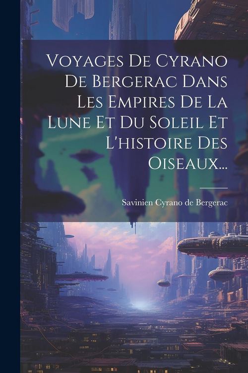Produktbild: Voyages De Cyrano De Bergerac Dans Les Empires De La Lune Et Du Soleil Et L'histoire Des Oiseaux...