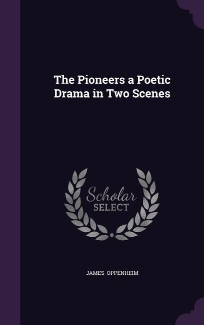 Produktbild: The Pioneers a Poetic Drama in Two Scenes