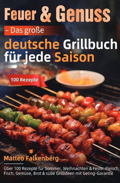 Produktbild: Feuer &amp; Genuss &ndash; Das gro&szlig;e deutsche Grillbuch f&uuml;r jede Saison