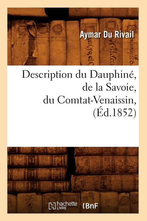 Produktbild: Description du Dauphin&eacute;, de la Savoie, du Comtat-Venaissin, (&Eacute;d.1852)