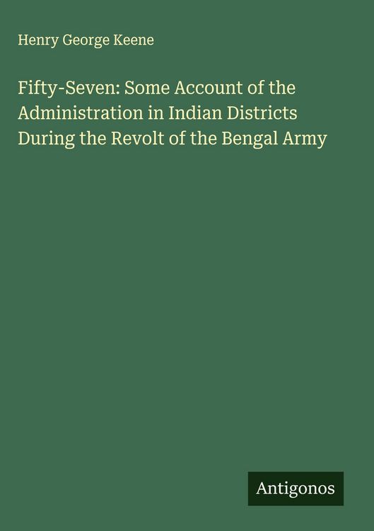 Produktbild: Fifty-Seven: Some Account of the Administration in Indian Districts During the Revolt of the Bengal Army