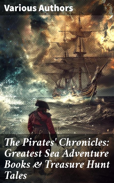 Produktbild: The Pirates' Chronicles: Greatest Sea Adventure Books & Treasure Hunt Tales