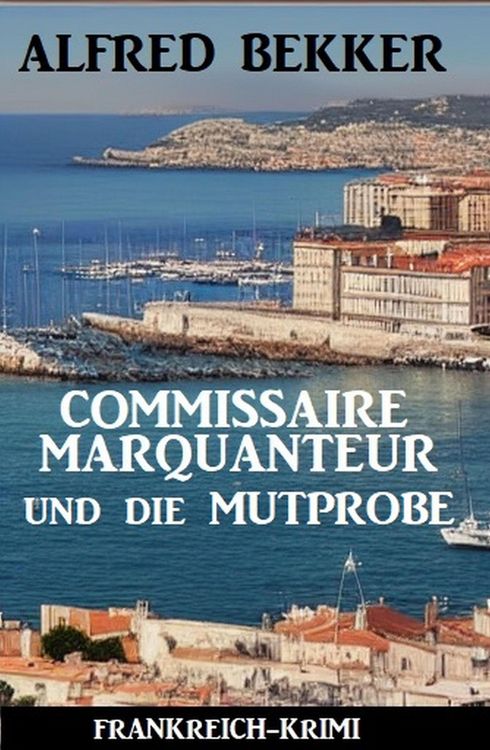 Produktbild: Commissaire Marquanteur und die Mutprobe: Frankreich Krimi