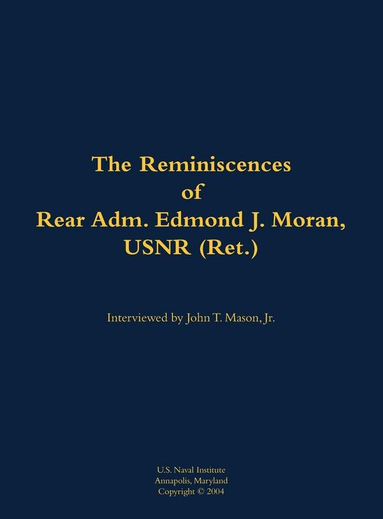 Produktbild: The Reminiscences of Rear Adm. Edmond J. Moran, USNR (Ret.)