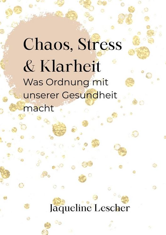 Produktbild: Chaos, Stress & Klarheit: Was Ordnung wirklich mit unserer Gesundheit macht