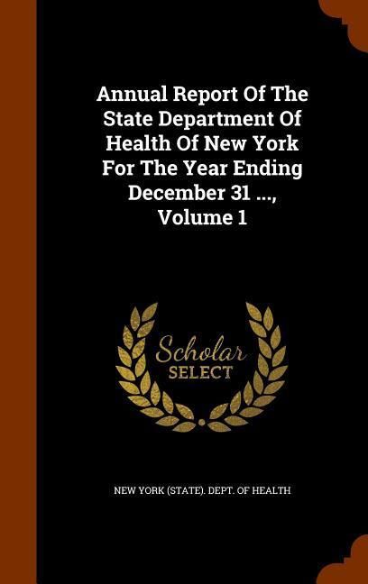 Produktbild: Annual Report Of The State Department Of Health Of New York For The Year Ending December 31 ..., Volume 1
